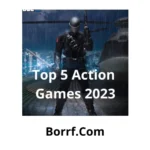 Top 5 Action Games for Android 2023 worth trying Borrf.Com